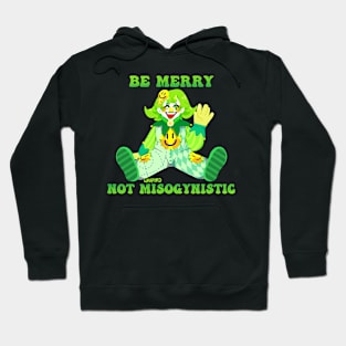 Be Merry Not Misogynistic Clown Hoodie